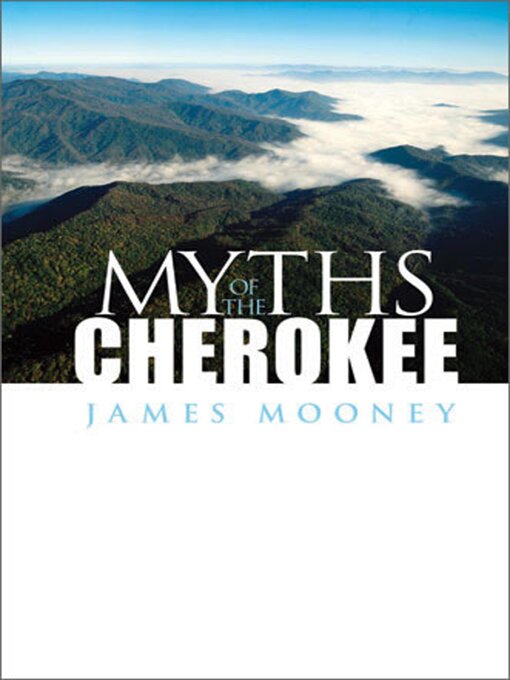 Title details for Myths of the Cherokee by James Mooney - Wait list